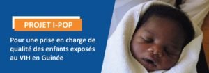 Projet IPOP : introduction des Points of care pour optimiser la prophylaxie post-natale des nouveau-nés exposés au VIH