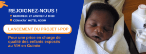 POUR UNE PRISE EN CHARGE DE QUALITÉ DES ENFANTS EXPOSÉS AU VIH EN GUINÉE